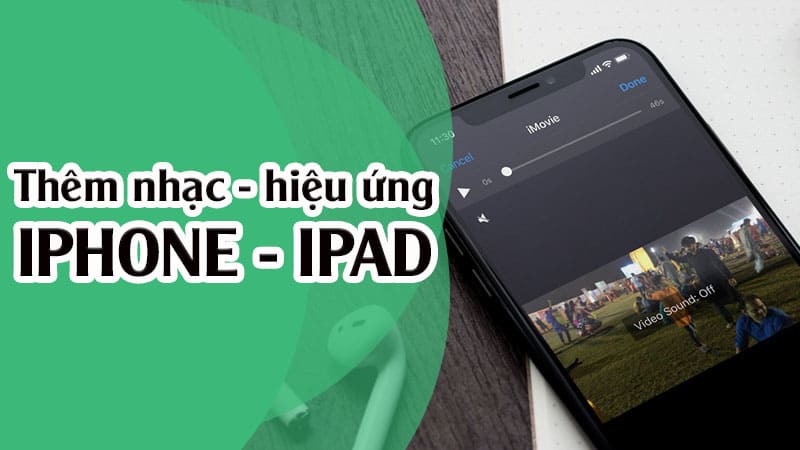 Cách thêm nhạc vào video và chỉnh sửa hiệu ứng âm thanh trên iPhone, iPad cực đơn giản