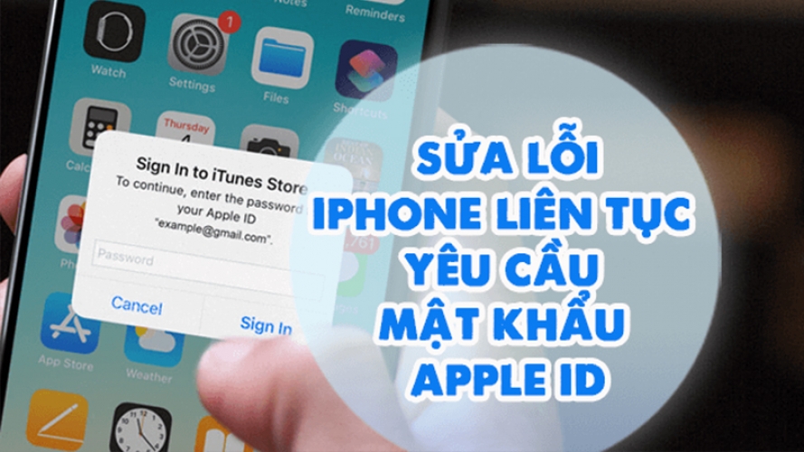 10 cách nhanh nhất khắc phục lỗi iPhone liên tục yêu cầu mật khẩu Apple ID