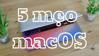 5 mẹo macOS giúp cuộc sống của bạn dễ dàng hơn