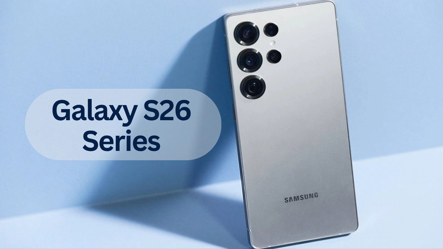 7 cải tiến lớn trên Galaxy S26 Series sẽ ra mắt vào 2026