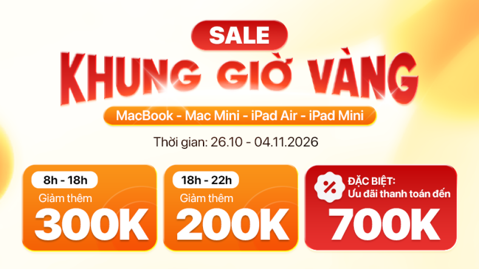 Sale khung giờ vàng MacBook, Mac mini và iPad - Giảm thêm 300K