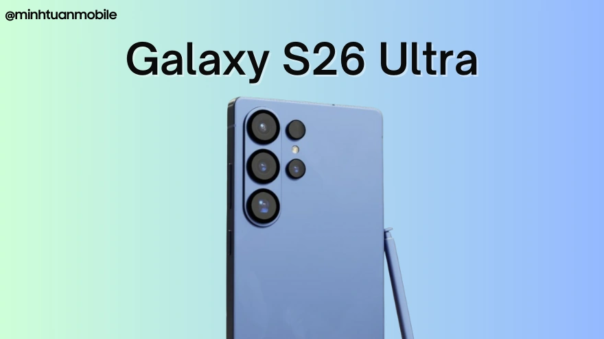 9 nâng cấp hấp dẫn của Galaxy S26 Ultra ra mắt vào năm sau