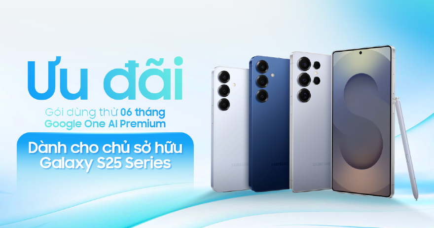 Mua Galaxy S25 Series nhận ngay 6 tháng Google One AI Premium