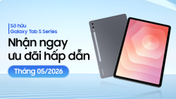 Các chương trình ưu đãi đặc quyền dành cho người dùng khi mua và sở hữu Galaxy Tab S Series