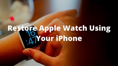 Cách khôi phục Apple Watch cực đơn giản bằng iPhone chỉ trong một nốt nhạc