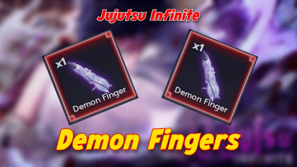 Cách lấy và sử dụng Demon Fingers trong Jujutsu Infinite