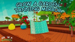 Cách nhận Tanning Mirror trong Grow a Garden