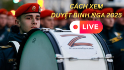 Cách xem trực tiếp duyệt binh Nga 2025 nhanh nhất