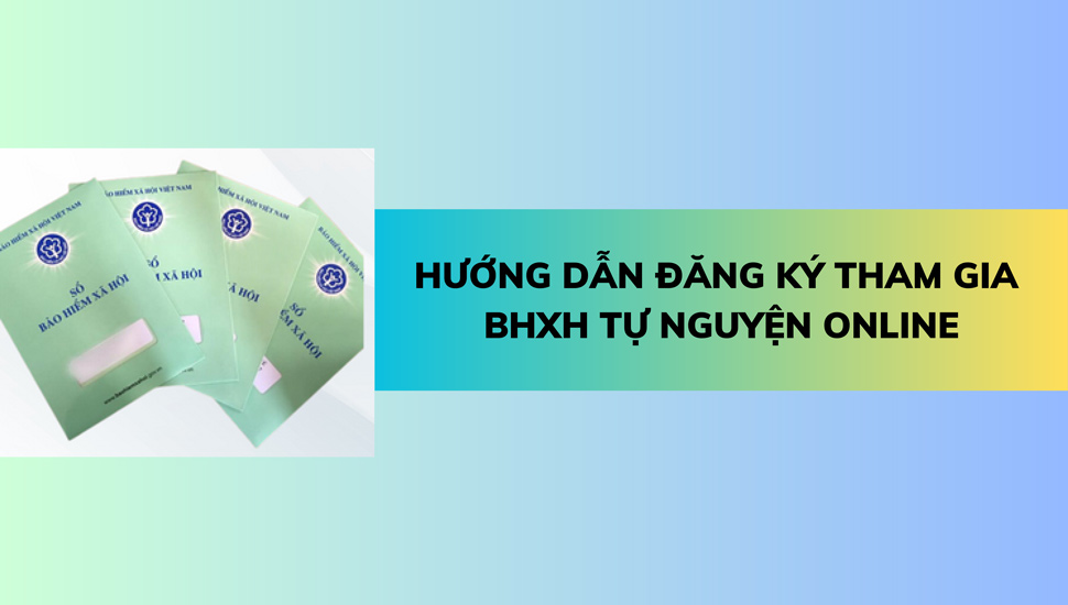 Hướng dẫn đăng ký bảo hiểm xã hội online vô cùng đơn giản