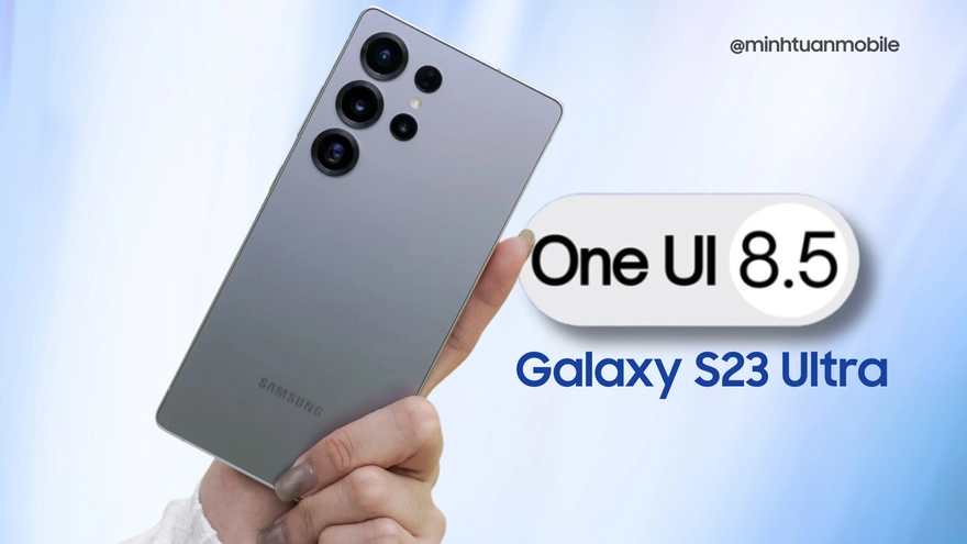 Đánh giá One UI 8.5 trên Galaxy S23 Ultra: Quá đỉnh!
