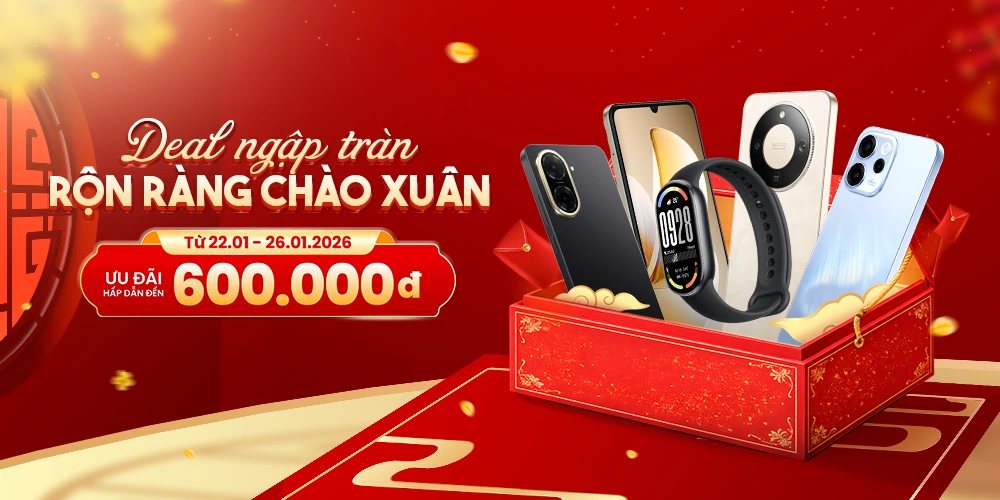 Deal ngập tràn, rộn ràng chào xuân với ưu đãi lên đến 600K