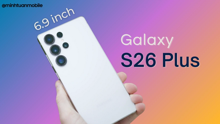 Galaxy S26 Plus: Ngon hơn Ultra với màn hình 6.9 inch?