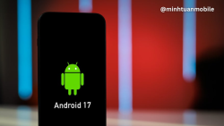 10 tính năng của Android 17 được mong chờ Google công bố