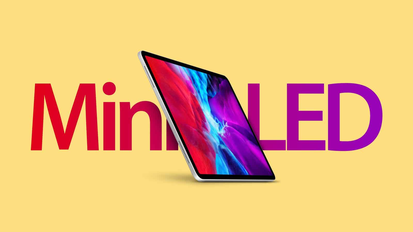 iPad Pro được trang bị màn hình Mini-LED sẽ được ra mắt vào quý 1 năm 2021