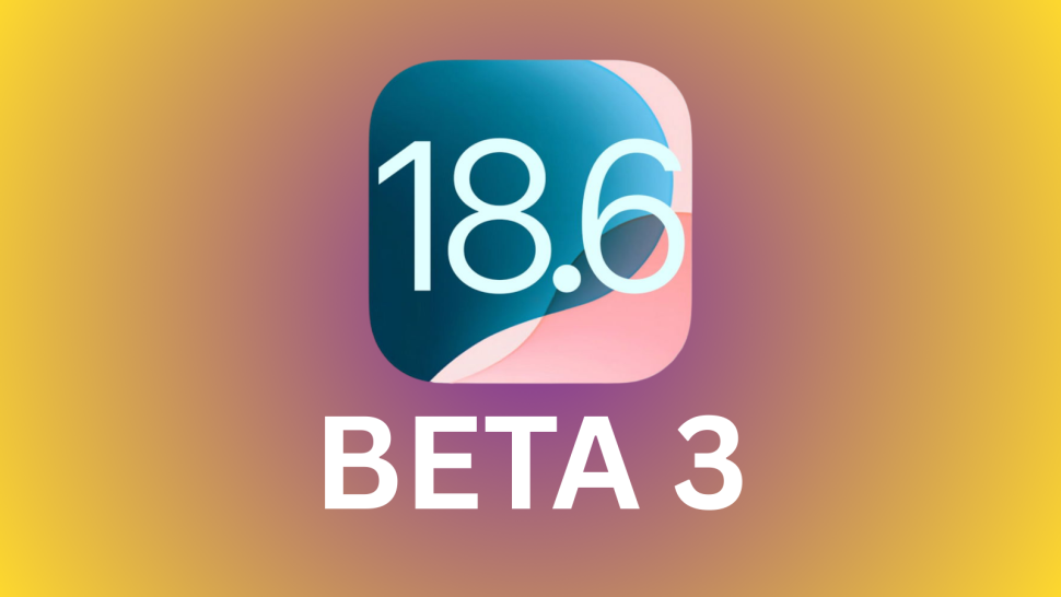 iOS 18.6 Beta 3: Tất cả tính năng mới cho iPhone