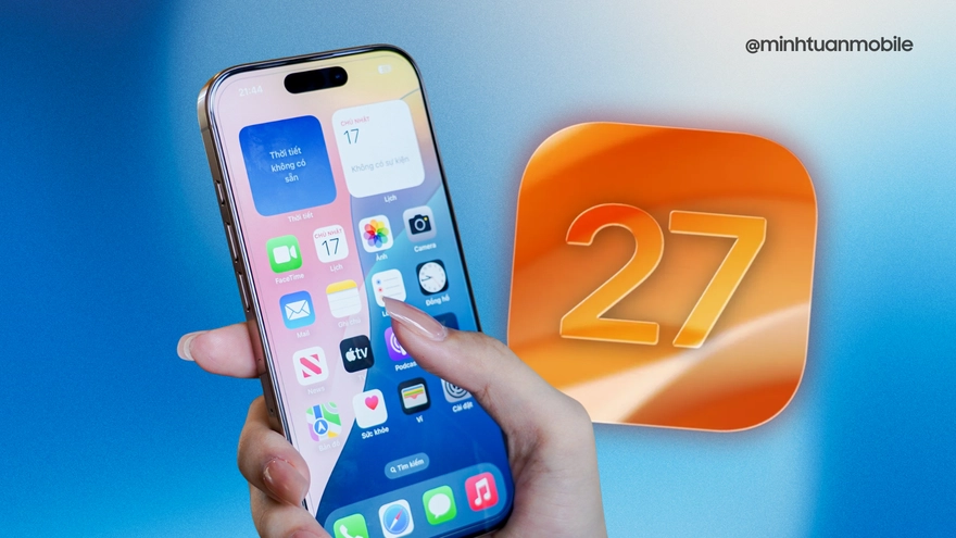 iOS 27 sẽ là cuộc đại tu về hiệu năng và trải nghiệm AI