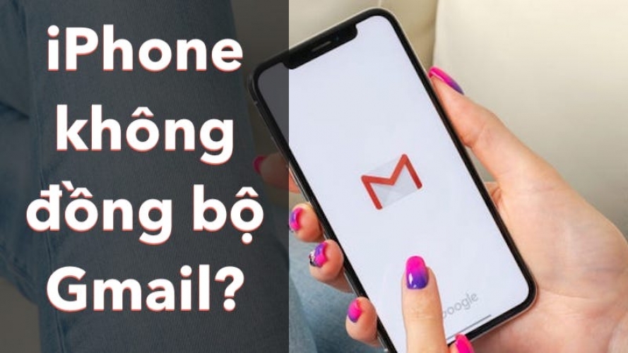 Làm gì khi iPhone không đồng bộ được Gmail?