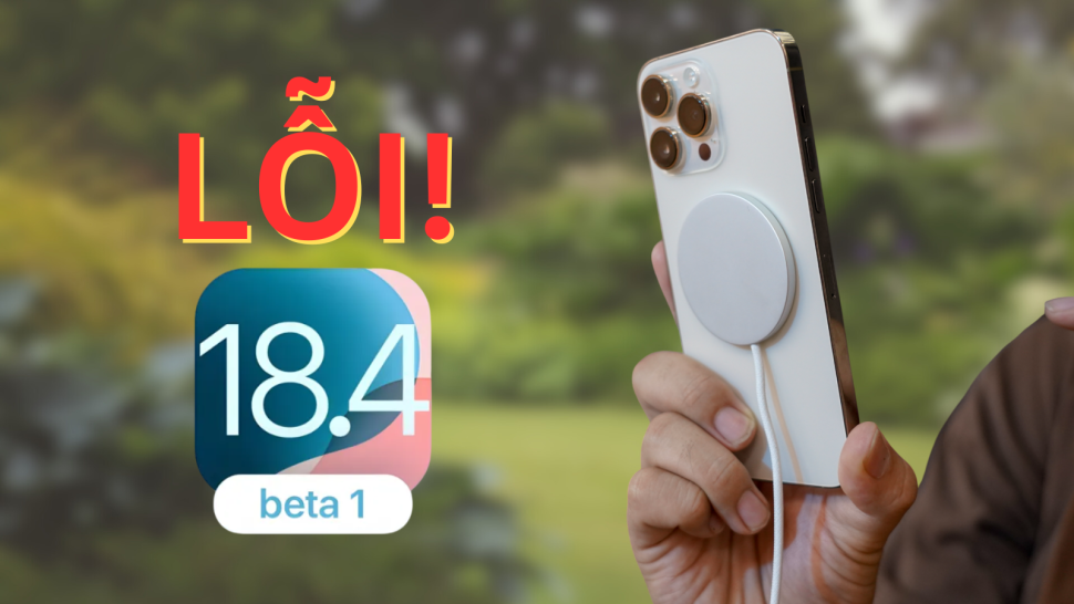 Lỗi iOS 18.4 Beta 1 thường gặp nhất sau 3 ngày ra mắt