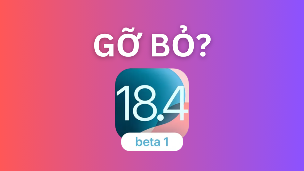 Lý do Apple gỡ bỏ iOS 18.4 Beta 1 trên một số iPhone