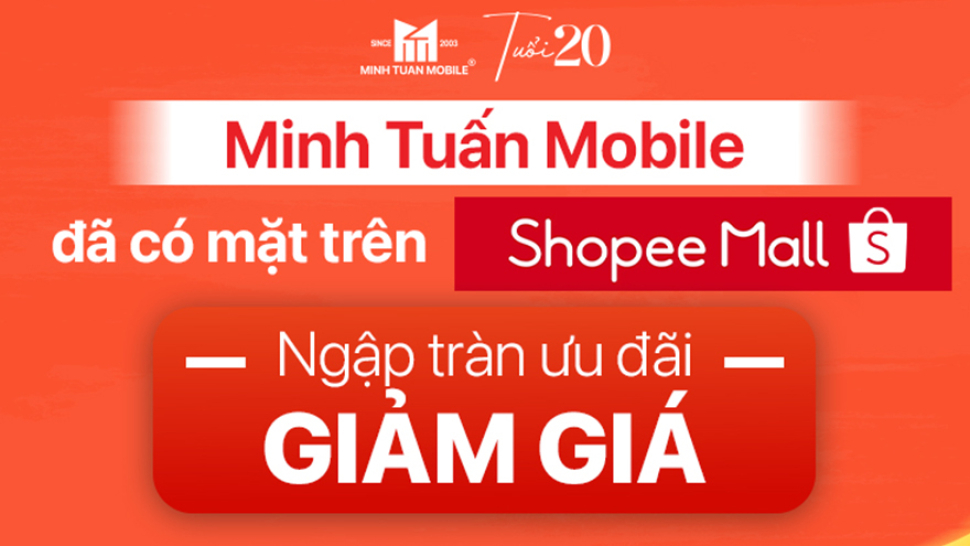 Minh Tuấn Mobile chính thức có trên Shopee Mall