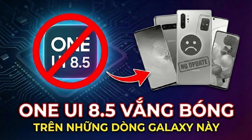 One UI 8.5 vắng bóng trên những dòng Galaxy này