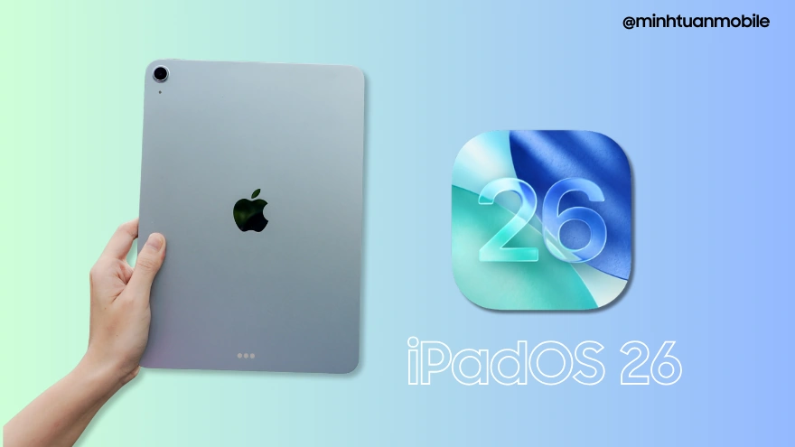 Những dòng iPad nào được nâng cấp lên iPadOS 26