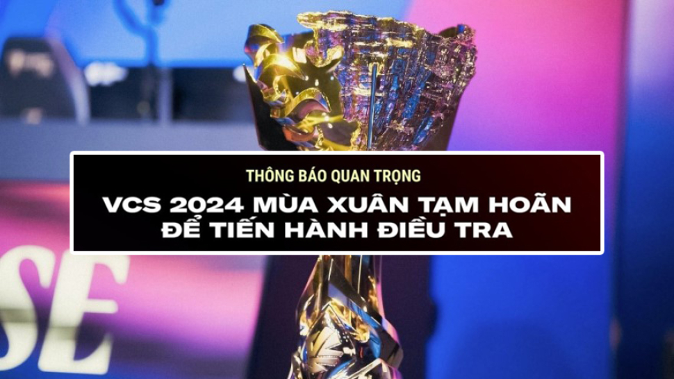 Toàn cảnh drama VCS Mùa Xuân 2024: Liệu có Global Ban?