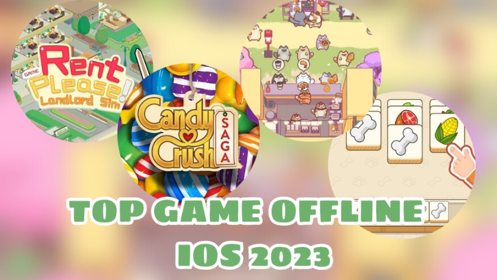 Top 7 game offline hay cho iOS nhiều người chơi nhất 