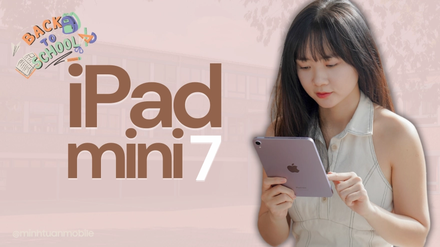 Vì sao iPad mini 7 là “chân ái” cho mùa tựu trường 2025?
