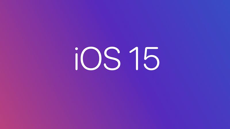 iOS 15 phát hành tại sự kiện WWDC 2021