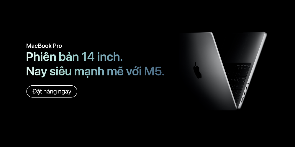 Đặt Hàng MacBook Pro M5 & iPad Pro M5 Chính Hãng - Nhận Ngay Ưu Đãi Hấp Dẫn