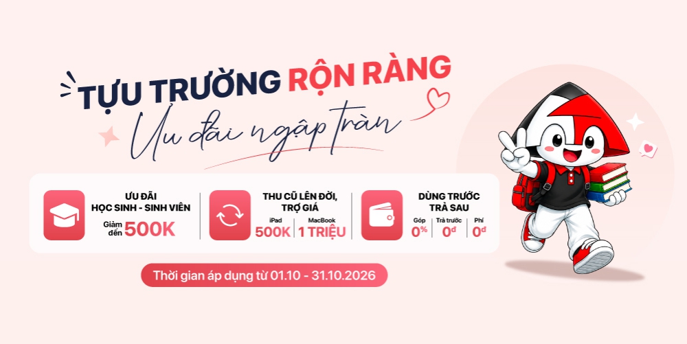 Ưu đãi Học Sinh, Sinh Viên - Giảm đến 500K