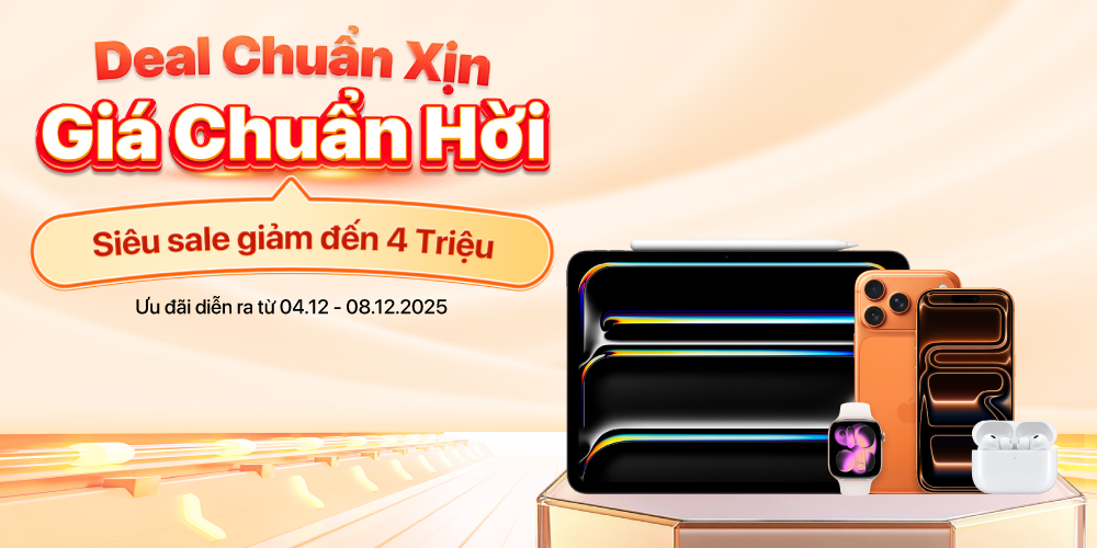 Deal Chuẩn Xịn – Giá Chuẩn Hời 4/12–8/12 | iPhone Giảm Đến 1 Triệu, MacBook/iPad Giá Sốc