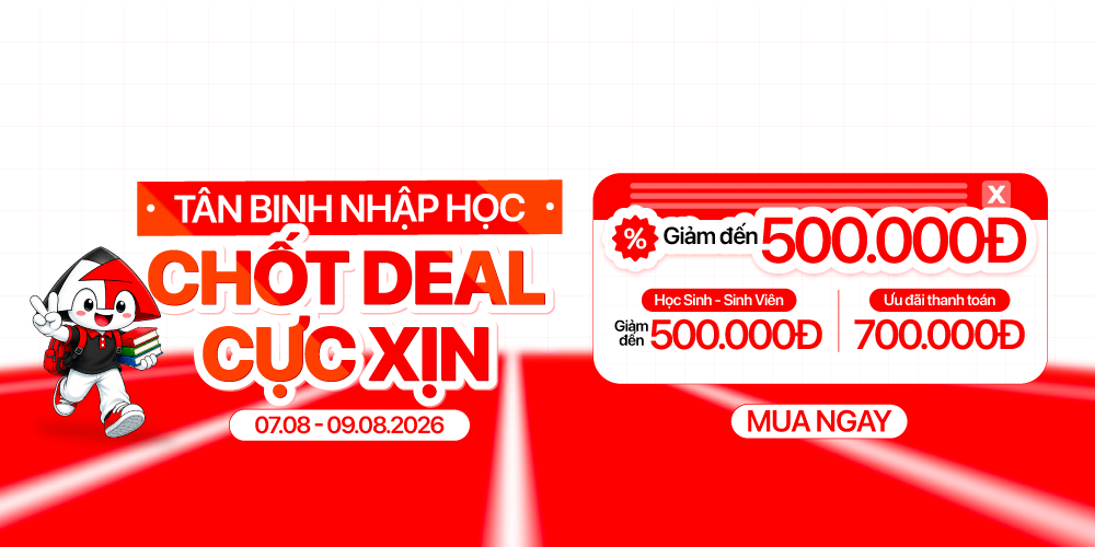 Tân binh nhập cuộc - Sale sốc mùa tựu trường giảm đến 500K