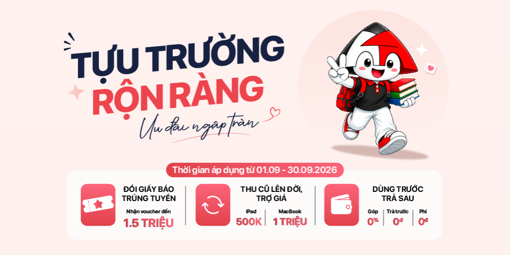 Ưu đãi Tân Sinh Viên 2026 - Giảm 3% iPad, MacBook đến 1,5 triệu
