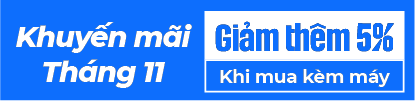 GIẢM THÊM 5% KHI MUA KÈM MÁY