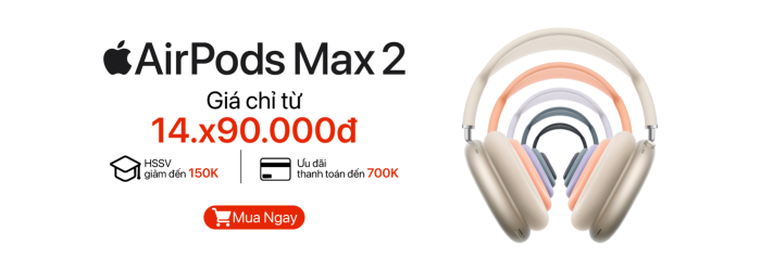 AirPods Max 2 ưu đãi thanh toán đến 700.000đ, HSSV giảm đến 150.000đ tại Minh Tuấn Mobile