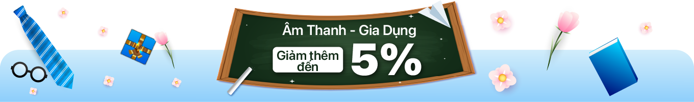 Âm Thanh - Gia Dụng giảm thêm 5%