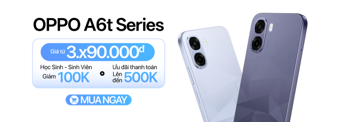 OPPO A6t series ưu đãi HSSV 100k, giá tốt tại Minh Tuấn Mobile