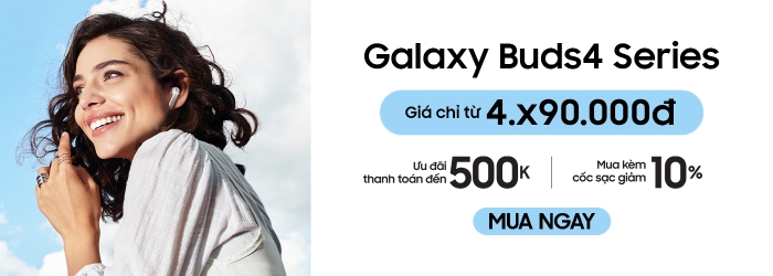 Galaxy Buds4 Series ưu đãi mua kèm cốc sạc giảm 10%, ưu đãi thanh toán đến 500.000 đồng tại Minh Tuấn Mobile