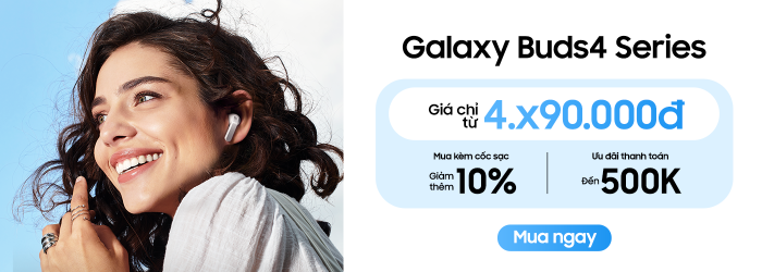 Galaxy Buds4 Series ưu đãi mua kèm cốc sạc giảm 10%, ưu đãi thanh toán đến 500.000 đồng tại Minh Tuấn Mobile
