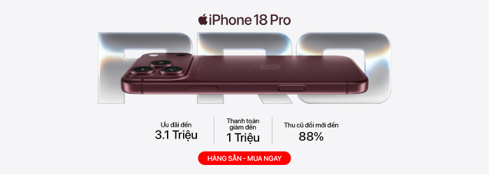 Hàng sẵn mua ngay iPhone 18 Pro chính hãng, ưu đãi đến 3,1 triệu