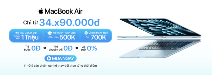 Mua MacBook Air giảm giá học sinh sinh viên đến 500K, ưu đãi thanh toán lên đến 700K tại Minh Tuấn Mobile