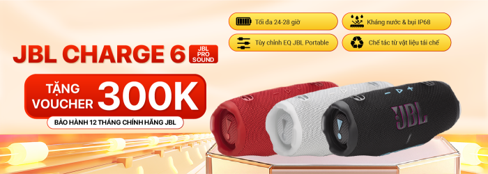 Chương trình giảm giá cho JBL CHARGE 6 TẶNG VOUCHER 300K