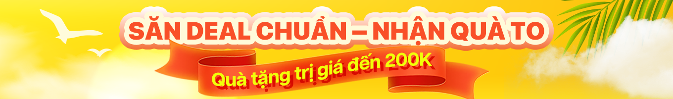 Săn Deal Chuẩn - Nhận Quà Xịn