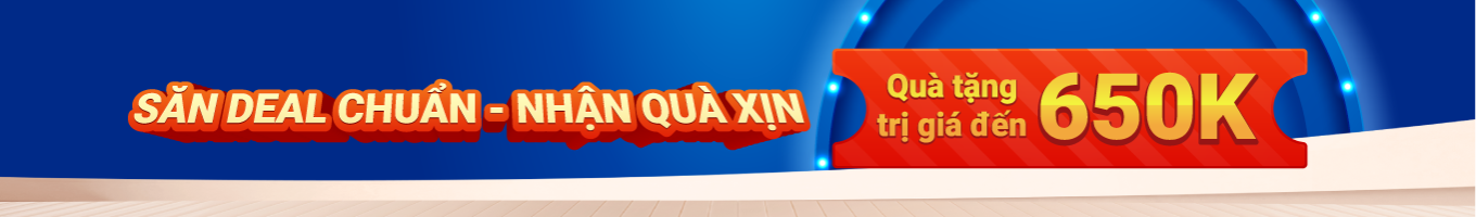 Săn Deal Chuẩn - Nhận Quà Xịn