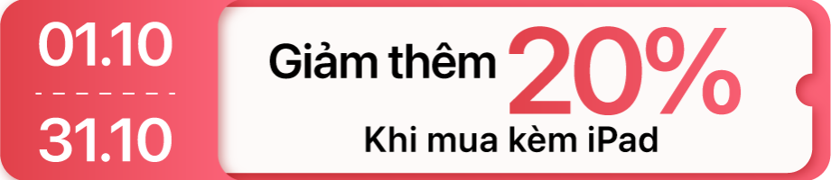 Tháng 10 - Dán iPad giảm thêm 20% khi mua kèm máy