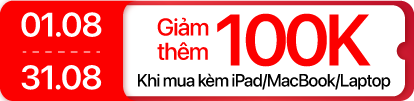 Tháng 8 - Bút cảm ứng mua kèm máy giảm 100K