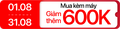 Tháng 8 - mua kèm máy giảm 600K âm thanh