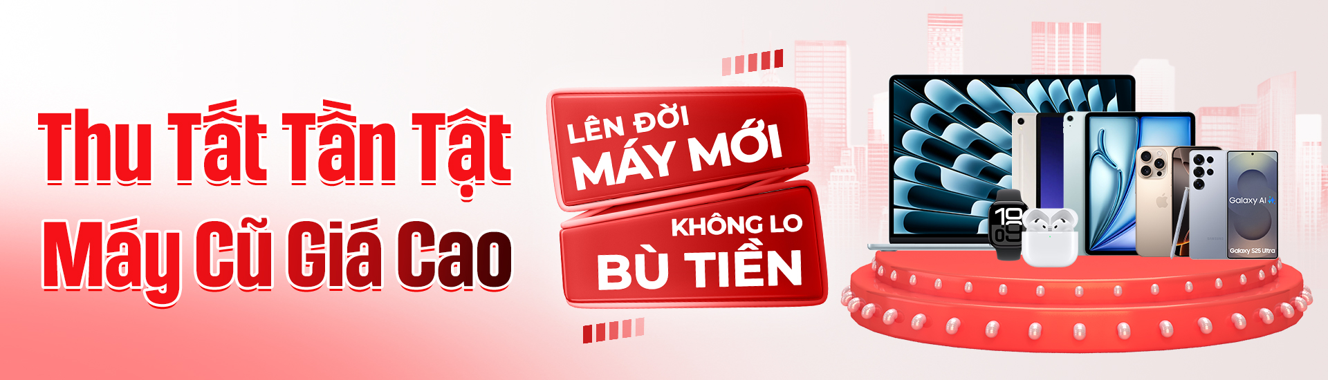 Thu Tất Tần Tật - Máy Cũ Giá Cao